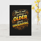 Not Getting Older Upgrading Funny Birthday  Kaart (Gele Bloem)