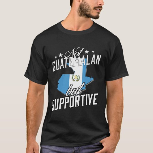 Not Guatemalan But Supportive Travel Tourist Guate T-shirt (Voorkant)