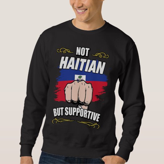 Not Haitian But Supportive Travel Tourist Haitian  Trui (Voorkant)