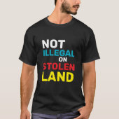  Not Illegal Indigenous Rights Immigration Law  T-shirt (Voorkant)