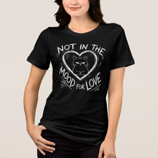Not In The Mood For Love Grumpy Cat Sarcastic Tri-Blend Shirt (Voorkant)