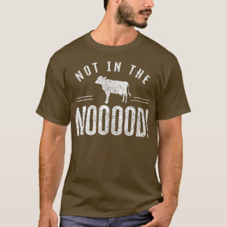 Not in the Mooood Farmer Cow Farming Herd T-shirt