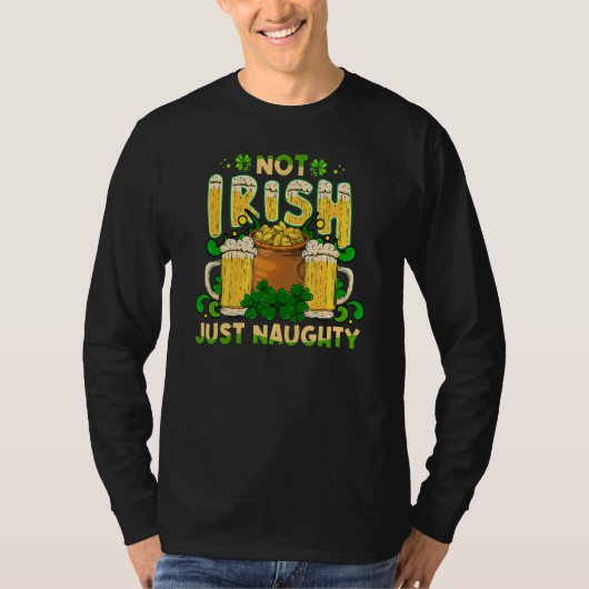Not Irish Just Naughty St Patrick's Day Funny T-shirt (Voorkant)