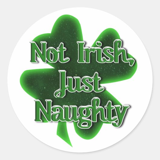 Not Irish Just Naughty St. Patrick's Day Ronde Sticker (Voorkant)