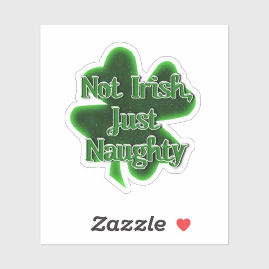 Not Irish Just Naughty St. Patrick's Day Sticker (Vel)