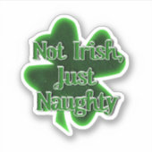 Not Irish Just Naughty St. Patrick's Day Sticker (Voorkant)