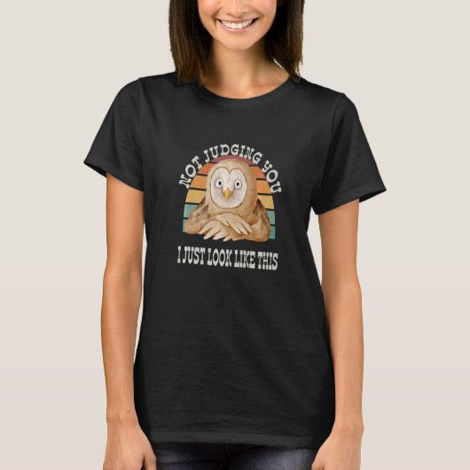 Not Judging You I Just Look This Funny Owl Sarcast T-shirt (Voorkant)