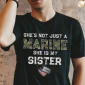 Not Just A Marine She's My Sister Custom Military T-shirt