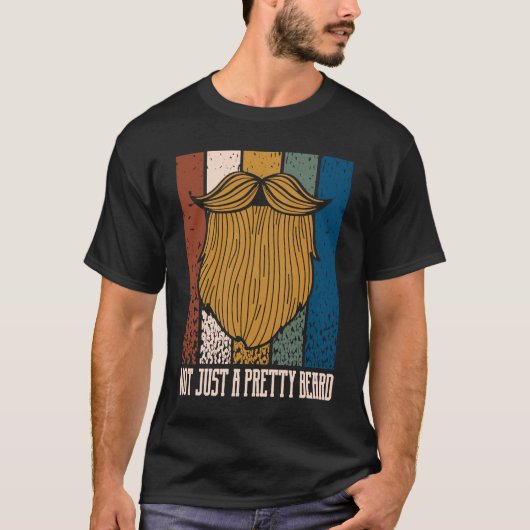 Not Just a Pretty Beard  Manly Humor Masculine T-shirt (Voorkant)