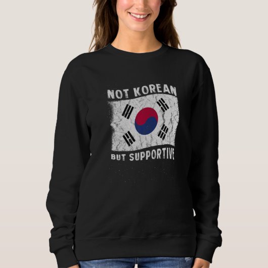 Not Korean But Supportive National Flag Inspiratio Trui (Voorkant)