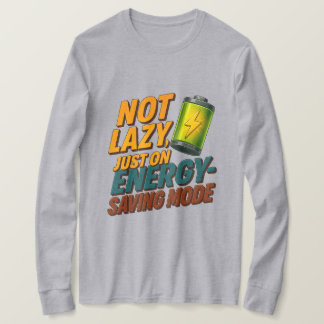 Not Lazy, Saving Energy Tee T-shirt