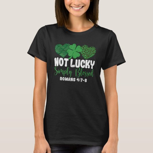 Not Lucky Simple Blessed Faith Shamrock Patricks D T-shirt (Voorkant)
