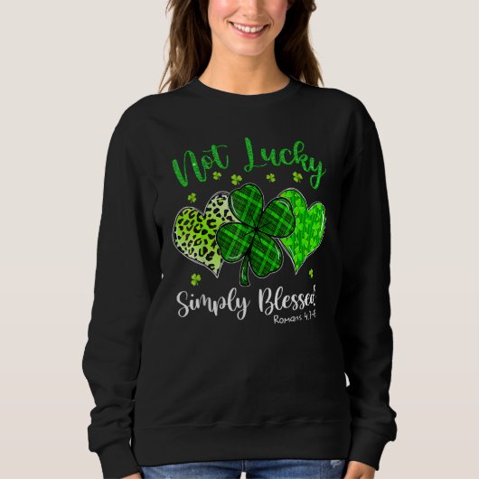 Not Lucky Simply Blessed Christian Shamrock St Pat Trui (Voorkant)