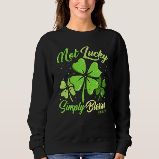 Not Lucky Simply Blessed Christian Shamrock St Pat Trui (Voorkant)