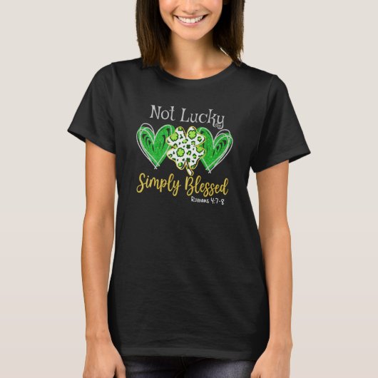 Not Lucky Simply Blessed Shamrock Ireland St Patri T-shirt (Voorkant)