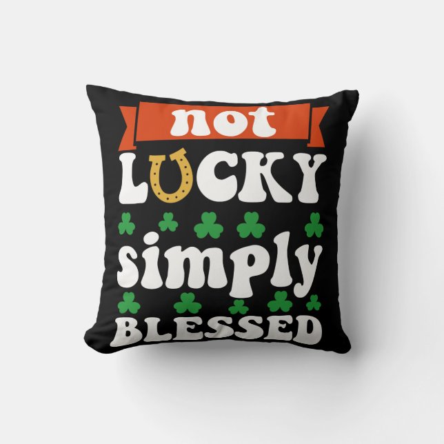 Not Lucky Simply Blessed St. Patrick's Day Kussen (Voorkant)