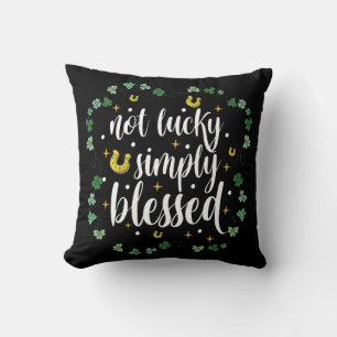 Not Lucky Simply Blessed St Patrick's Day Kussen