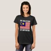 Not Malaysian But Supportive Malaysia Flag Support T-shirt (Voorkant volledig)