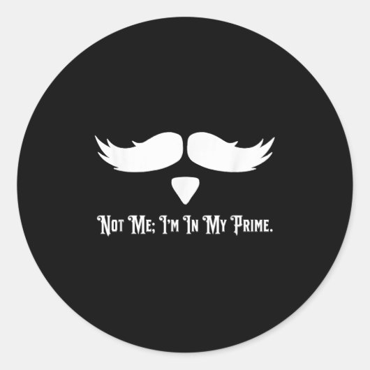 Not Me I'm In My Prime Quotes Ronde Sticker (Voorkant)