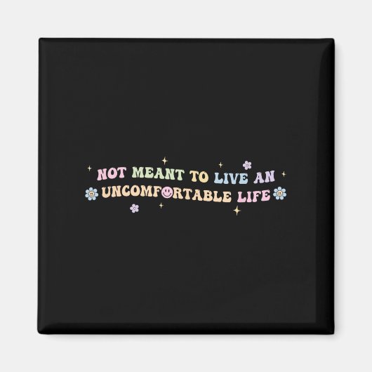 Not Meant To Live An Uncomfortable Life Funny Quot Magneet (Voorkant)