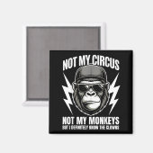 Not My Circus Not My Monkeys But I Definitely Know Magneet (Voorkant / Achterkant)