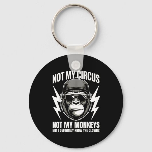 Not My Circus Not My Monkeys But I Definitely Know Sleutelhanger (Voorkant)