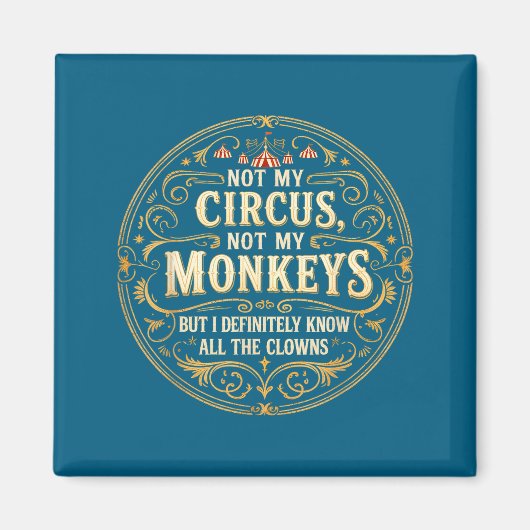 Not My Circus Not My Monkeys But I Know All The Cl Magneet (Voorkant)