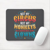 Not My Circus Not My Monkeys But I Know All The Cl Muismat (Met muis)