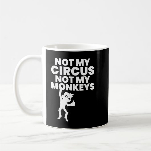 Not My Circus Not My Monkeys Copy Koffiemok (Links)