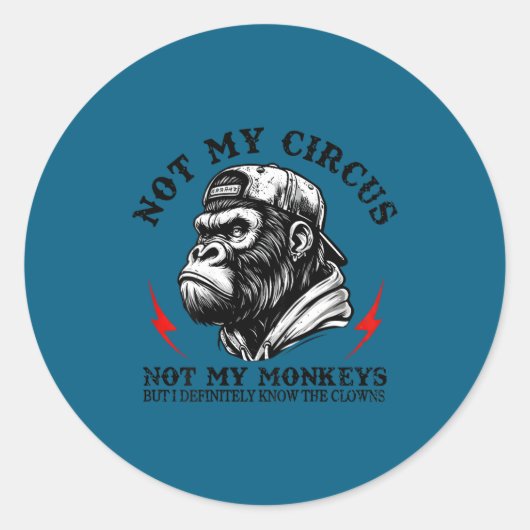 Not My Circus Not My Monkeys I Know All The Clowns Ronde Sticker (Voorkant)