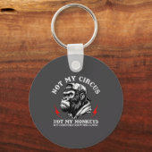 Not My Circus Not My Monkeys I Know All The Clowns Sleutelhanger (Voorkant)