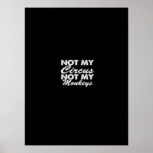 not my circus not my monkeys poster (Voorkant)