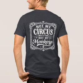 Not My Circus Not My Monkeys Vintage Victorian Typ Tri-Blend Shirt