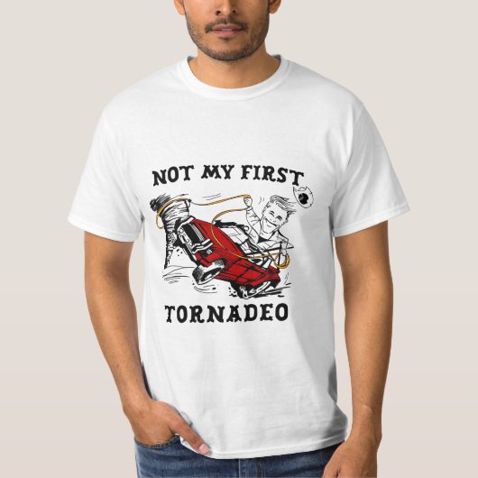 Not My First Tornado | Funny Twisters-Inspired T-shirt (Voorkant)