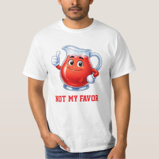 Not My Flavor of Kool Aid T-shirt