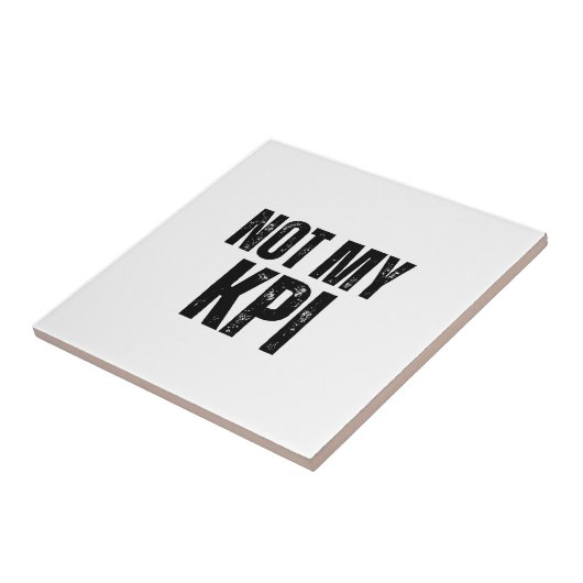 Not My KPI Decorative Typographic Ceramic Tile Tegeltje (Zijkant)