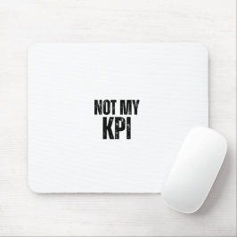 Not My KPI Distressed Typography Office Mouse Pad Muismat