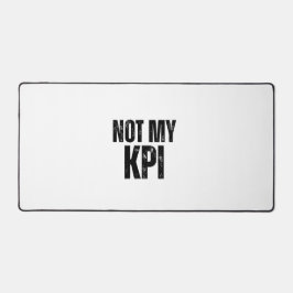 Not My KPI Extra Large Typographic Desk Mat