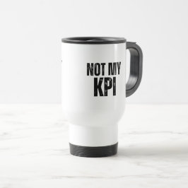 Not My KPI Insulated Commuter Typography Mug Reisbeker