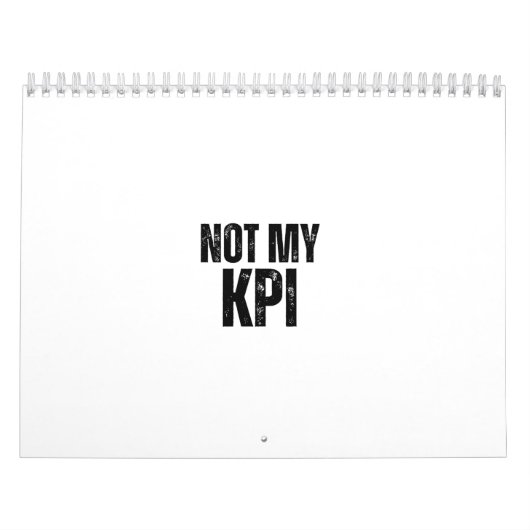 Not My KPI Sarcastic Corporate Desk Calendar Kalender (Hoes)