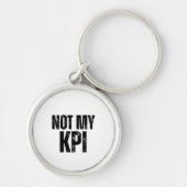 Not My KPI Sarcastic Corporate Slogan Keychain (Voorkant)