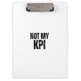 Not My KPI Sleek Office Typographic Clipboard Klembord