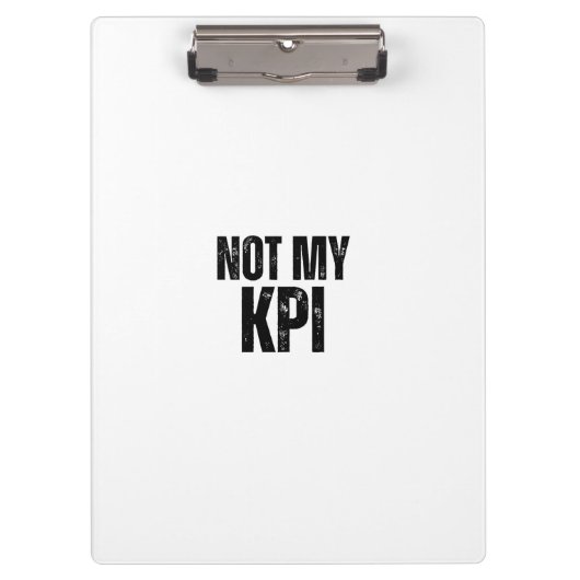 Not My KPI Sleek Office Typographic Clipboard Klembord (Voorkant)