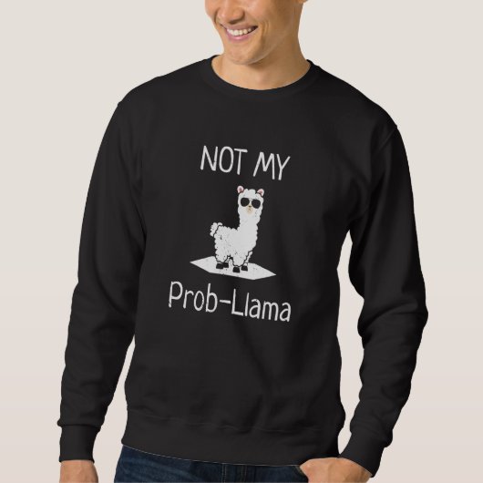 Not My Prob LLama Llamas Trui (Voorkant)