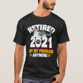 Not My Problem Anymore Cat Retirement T-shirt (Voorkant)