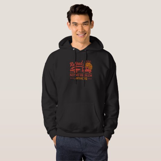 Not My Problem Anymore Retired 2022   Hoodie (Voorkant volledig)