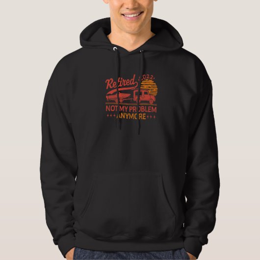 Not My Problem Anymore Retired 2022   Hoodie (Voorkant)