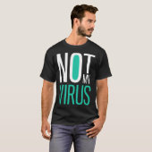 Not My Virus Anti Virus Anti Vaccine Anti Vax T-shirt (Voorkant volledig)
