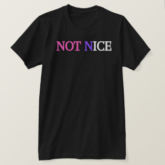 NOT NICE T-SHIRT