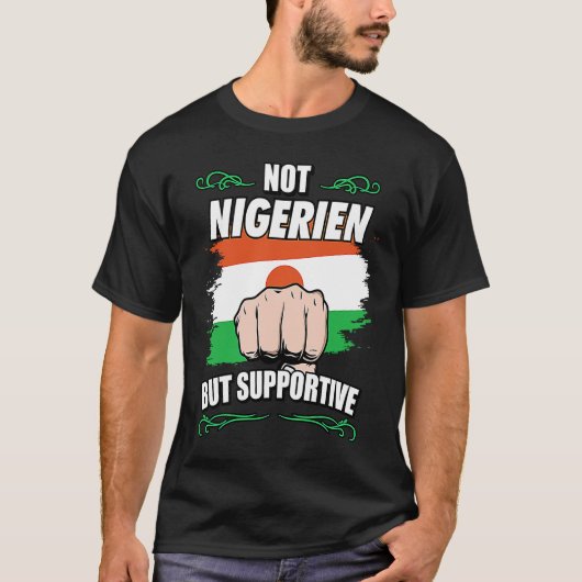 Not Nigerien But Supportive Travel Tourist Nigerie T-shirt (Voorkant)